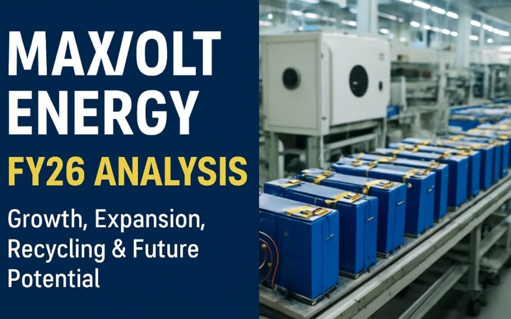 Maxvolt Energy FY26 Analysis: Growth, Expansion, Recycling & Future ...